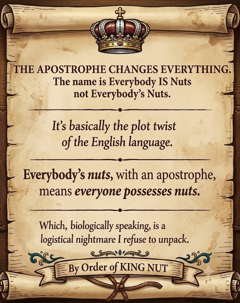 The Apostrophe Changes Everything — By Order of King Nut